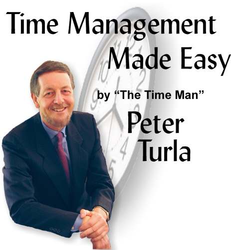 Time Management Made Easy by "The Time Man" Peter Turla